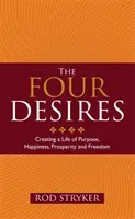 Štyri túžby - Vytvorenie života plného cieľa, šťastia, prosperity a slobody - Four Desires - Creating a Life of Purpose, Happiness, Prosperity and Freedom