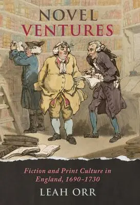Románové dobrodružstvo: Fikcia a tlačová kultúra v Anglicku v rokoch 1690 - 1730 - Novel Ventures: Fiction and Print Culture in England, 1690-1730