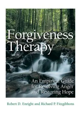 Terapia odpustením: Empirický sprievodca riešením hnevu a obnovením nádeje - Forgiveness Therapy: An Empirical Guide for Resolving Anger and Restoring Hope