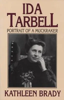 Ida Tarbellová: Portrét muckrakera - Ida Tarbell: Portrait of a Muckraker