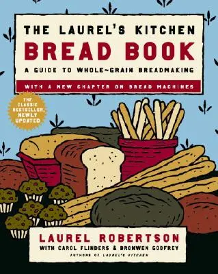 Kniha o chlebe z Laurelovej kuchyne: Príručka na výrobu celozrnného chleba: Kniha o pečení - The Laurel's Kitchen Bread Book: A Guide to Whole-Grain Breadmaking: A Baking Book