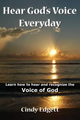 Počuť Boží hlas každý deň: Naučte sa počuť a rozpoznávať Boží hlas - Hear God S Voice Everyday: Learn How to Hear and Recognize the Voice of God