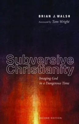 Podvratné kresťanstvo: Kresťanstvo: zobrazovanie Boha v nebezpečnej dobe (Christiansis: Christiansis Christiansis: Imaging God in a Dangerous Time) - Subversive Christianity: Imaging God in a Dangerous Time