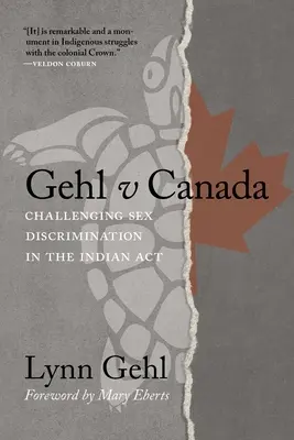 Gehl proti Kanade: Napadnutie diskriminácie na základe pohlavia v indickom zákone ACT - Gehl V Canada: Challenging Sex Discrimination in the Indian ACT