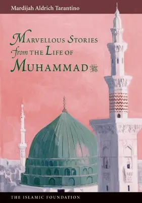 Podivuhodné príbehy zo života Mohameda - Marvelous Stories from the Life of Muhammad