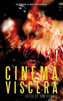 Cinema Viscera: An Anthology of Movie Theater Horror (Antológia hororu z kina) - Cinema Viscera: An Anthology of Movie Theater Horror