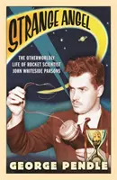 Podivný anjel - Nadpozemský život raketového vedca Johna Whitesidea Parsonsa - Strange Angel - The Otherworldly Life of Rocket Scientist John Whiteside Parsons