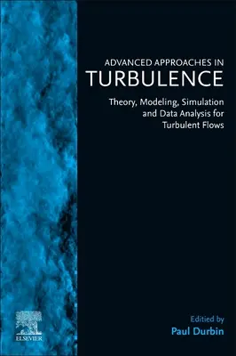 Pokročilé prístupy v turbulencii: Teória, modelovanie, simulácia a analýza údajov pre turbulentné prúdenie - Advanced Approaches in Turbulence: Theory, Modeling, Simulation, and Data Analysis for Turbulent Flows