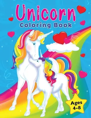 Kniha na vyfarbovanie jednorožcov: Pre deti od 4 do 8 rokov - Unicorn Coloring Book: For Kids Ages 4-8
