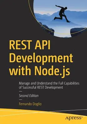 Rest API Development with Node.Js: Vydajte sa na cestu k úspešnému vývoju Rest.J.J.: Spravujte a pochopte všetky možnosti úspešného vývoja Rest - Rest API Development with Node.Js: Manage and Understand the Full Capabilities of Successful Rest Development