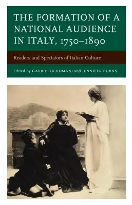 Formovanie národného publika v Taliansku v rokoch 1750-1890: Čitatelia a diváci talianskej kultúry - The Formation of a National Audience in Italy, 1750-1890: Readers and Spectators of Italian Culture