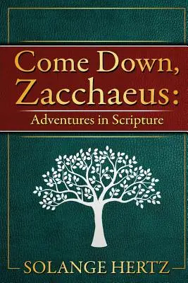 Poď dolu, Zachej: Dobrodružstvá vo Svätom písme - Come Down, Zacchaeus: Adventures in Scripture