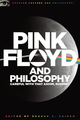 Pink Floyd a filozofia: Opatrne s tou axiómou, Eugene! - Pink Floyd and Philosophy: Careful with That Axiom, Eugene!
