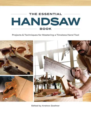 Základná kniha o ručnej píle: Projekty a techniky na zvládnutie nadčasového ručného náradia - The Essential Handsaw Book: Projects & Techniques for Mastering a Timeless Hand Tool