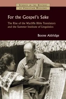 Kvôli evanjeliu: Pike: Vzostup Wycliffových prekladateľov Biblie a Letný lingvistický inštitút - For the Gospel's Sake: The Rise of the Wycliffe Bible Translators and the Summer Institute of Linguistics