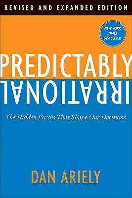Predvídateľne iracionálne: Skryté sily, ktoré formujú naše rozhodnutia - Predictably Irrational: The Hidden Forces That Shape Our Decisions