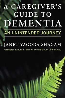 Sprievodca opatrovateľa demenciou: Neplánovaná cesta - A Caregiver's Guide to Dementia: An Unintended Journey