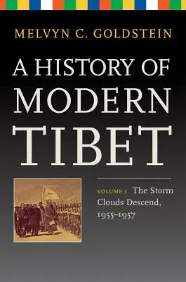 Dejiny moderného Tibetu, 3. zväzok: Búrkové mraky sa sťahujú, 1955-1957 - A History of Modern Tibet, Volume 3: The Storm Clouds Descend, 1955-1957