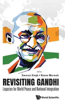Revisiting Gandhi: Odkaz pre svetový mier a národnú integráciu - Revisiting Gandhi: Legacies for World Peace and National Integration