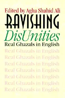 Strhujúce nejednotnosti: Skutočné gázaly v angličtine - Ravishing DisUnities: Real Ghazals in English