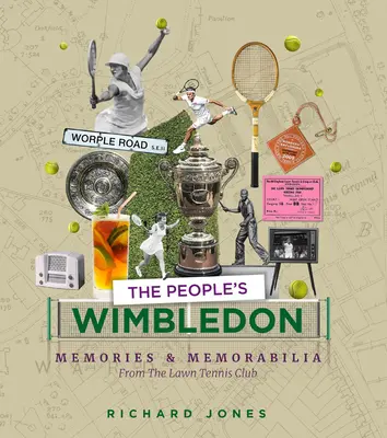 Ľudový Wimbledon: Spomienky a spomienky na tenisové majstrovstvá na tráve - The People's Wimbledon: Memories and Memorabilia from the Lawn Tennis Championships