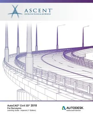 AutoCAD Civil 3D 2018 pre geodetov - Imperial: Autodesk Authorized Publisher - AutoCAD Civil 3D 2018 For Surveyors - Imperial: Autodesk Authorized Publisher