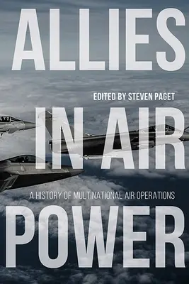 Spojenci vo vzdušných silách: História mnohonárodných leteckých operácií - Allies in Air Power: A History of Multinational Air Operations