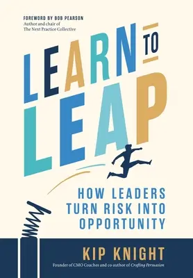 Naučte sa skákať: Ako lídri menia riziko na príležitosť - Learn to Leap: How Leaders Turn Risk Into Opportunity
