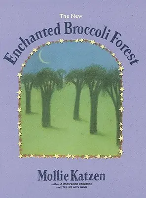 Nový čarovný brokolicový les: [Kuchárska kniha] - The New Enchanted Broccoli Forest: [A Cookbook]