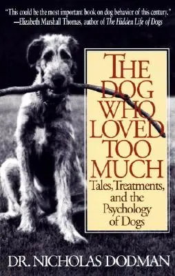 Pes, ktorý miloval príliš veľa: Príbehy, liečba a psychológia psov - The Dog Who Loved Too Much: Tales, Treatments and the Psychology of Dogs
