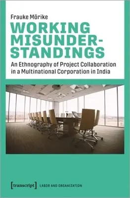 Pracovné nedorozumenia: Etnografia projektovej spolupráce v nadnárodnej korporácii v Indii - Working Misunderstandings: An Ethnography of Project Collaboration in a Multinational Corporation in India