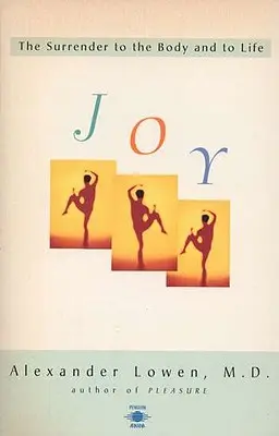 Radosť: Odovzdanie sa telu a životu - Joy: The Surrender to the Body and to Life