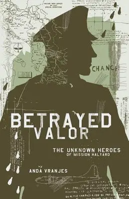 Zradená statočnosť: Neznámi hrdinovia misie Halyard - Betrayed Valor: The Unknown Heroes of Mission Halyard