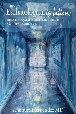 Eschatologická izolácia: reflexie lekára rezidenta z pandémie koronavírusu - An Eschatological Isolation: a resident physician's reflections from the Coronavirus pandemic