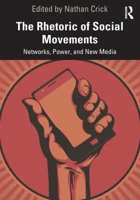 Rétorika sociálnych hnutí: Siete, moc a nové médiá - The Rhetoric of Social Movements: Networks, Power, and New Media