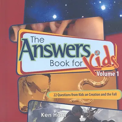 Kniha odpovedí pre deti, 1. diel: 22 otázok od detí o stvorení a páde - The Answer Book for Kids, Volume 1: 22 Questions from Kids on Creation and the Fall