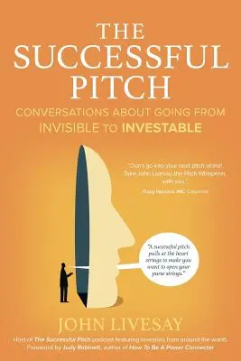 Úspešná ponuka: Rozhovory o tom, ako sa z neviditeľného stať investovateľným - The Successful Pitch: Conversations About Going from Invisible to Investable