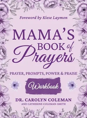 Maminina kniha modlitieb Pracovný zošit: Modlitby, podnety, sila a chvály - Mama's Book of Prayers Workbook: Prayer, Prompts, Power and Praise