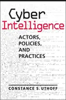 Kybernetické spravodajstvo - aktéri, politiky a postupy - Cyber Intelligence - Actors, Policies, and Practices