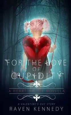 Z lásky k Cupidity: Valentínska novela - For the Love of Cupidity: A Valentine's Day Novella