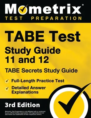 TABE Test Study Guide 11 and 12 - TABE Secrets Study Guide, Full-Length Practice Test, Detailed Answer Explanations: [3. vydanie] - TABE Test Study Guide 11 and 12 - TABE Secrets Study Guide, Full-Length Practice Test, Detailed Answer Explanations: [3rd Edition]