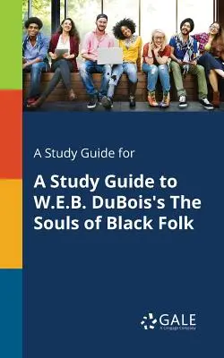 Sprievodca štúdiom k dielu W.E.B. DuBoisa Duše černošského ľudu - A Study Guide for A Study Guide to W.E.B. DuBois's The Souls of Black Folk