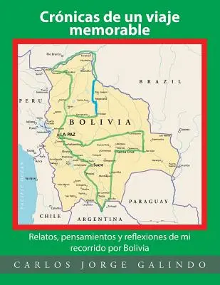 Crnicas de un viaje memorable: Vychádzky, myšlienky a úvahy z cesty po Bolívii - Crnicas de un viaje memorable: Relatos, pensamientos y reflexiones de mi recorrido por Bolivia