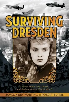 Prežiť Drážďany: Drážďany: román o živote, smrti a vykúpení v druhej svetovej vojne - Surviving Dresden: A Novel about Life, Death, and Redemption in World War II