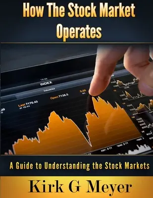 Ako funguje akciový trh: Príručka na pochopenie akciových trhov - How the Stock Market Operates: A Guide to Understanding the Stock Markets