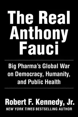 Skutočný Anthony Fauci: Bill Gates, Big Pharma a globálna vojna proti demokracii a verejnému zdraviu - The Real Anthony Fauci: Bill Gates, Big Pharma, and the Global War on Democracy and Public Health