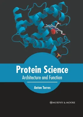 Veda o bielkovinách: Architektúra a funkcia - Protein Science: Architecture and Function