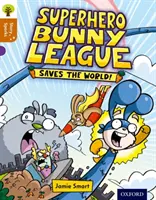 Oxford Reading Tree Story Sparks: Superhrdinská králičia liga zachraňuje svet! - Oxford Reading Tree Story Sparks: Oxford Level 8: Superhero Bunny League Saves the World!