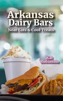 Arkansaské mliečne tyčinky: úhľadné jedlá a chladivé pochúťky - Arkansas Dairy Bars: Neat Eats and Cool Treats