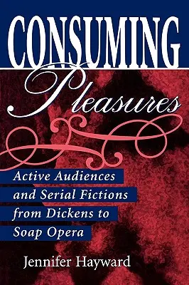 Konzumné pôžitky: Aktívne publikum a seriály od Dickensa po telenovelu - Consuming Pleasures: Active Audiences and Serial Fictions from Dickens to Soap Opera